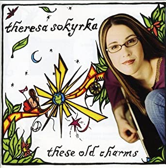 Theresa Sokyrka- These Old Charms (2005)