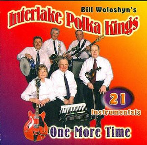 One More Time - Bill Woloshyn's Interlake Polka Kings