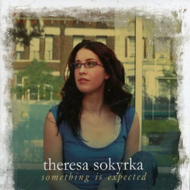 Theresa Sokyrka- Something is Expected (2006)
