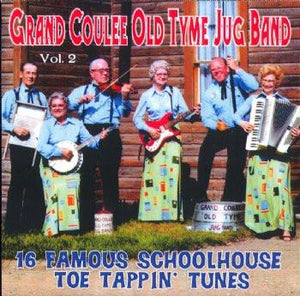 Grand Coulee Old Tyme Jug Band - 16 Famous Schoolhouse Toe Tappin Tunes - Vol 2