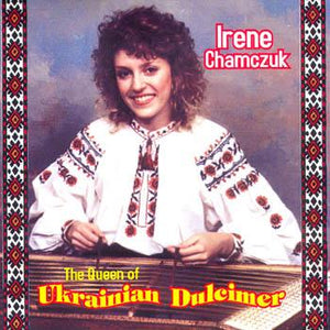 The Queen Of Ukrainian Dulcimer - Irene Chamczuk