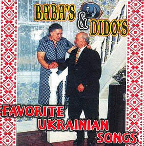 Baba & Dido's Favorite Ukrainian Songs