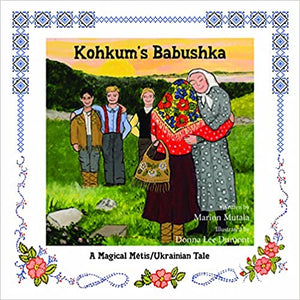Kohkum’s Babushka: A Magical Métis/Ukrainian Tale