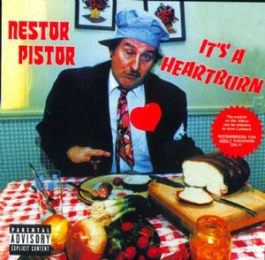 Nestor Pistor- It's A Heartburn